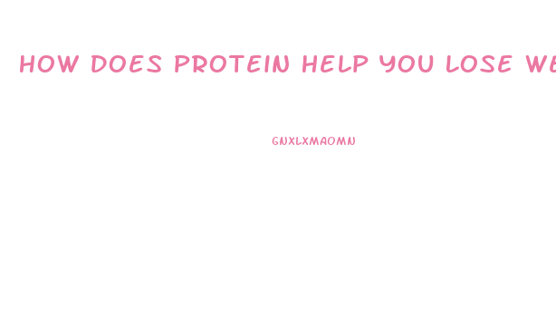 How Does Protein Help You Lose Weight