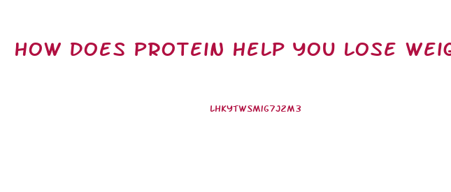 How Does Protein Help You Lose Weight