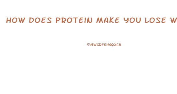 How Does Protein Make You Lose Weight