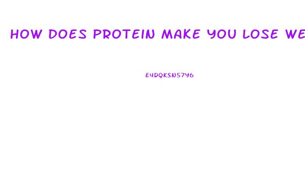How Does Protein Make You Lose Weight