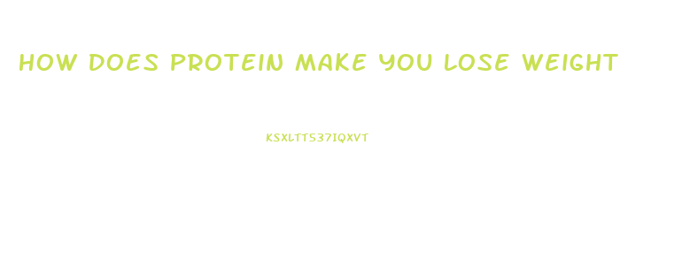 How Does Protein Make You Lose Weight