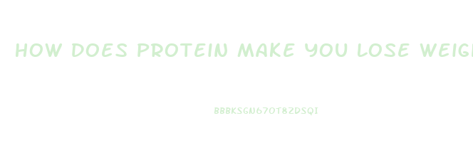 How Does Protein Make You Lose Weight