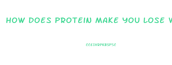 How Does Protein Make You Lose Weight