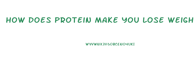 How Does Protein Make You Lose Weight