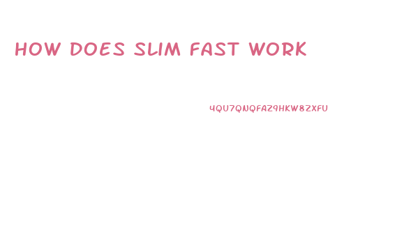 How Does Slim Fast Work