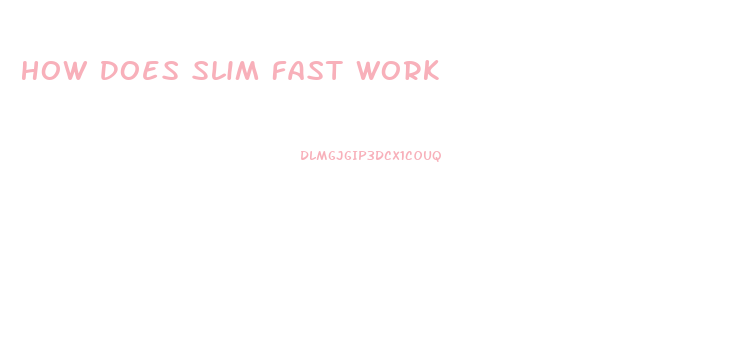 How Does Slim Fast Work