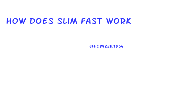 How Does Slim Fast Work