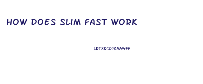 How Does Slim Fast Work