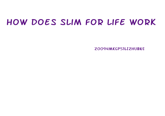 How Does Slim For Life Work