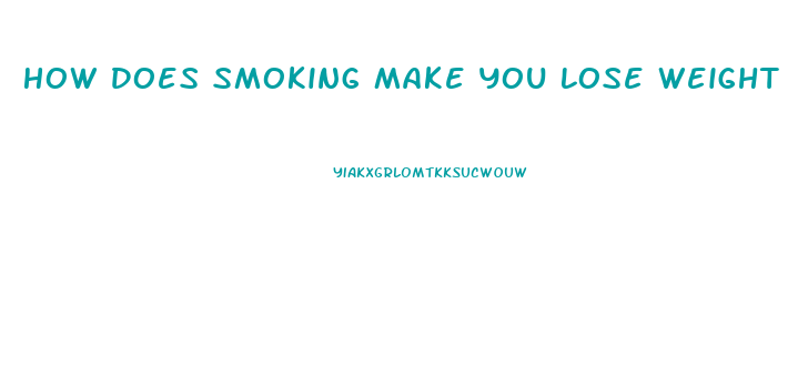 How Does Smoking Make You Lose Weight