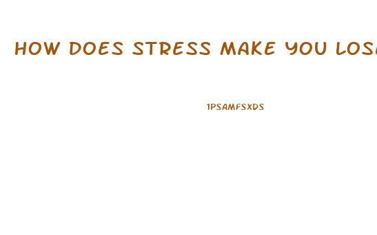 How Does Stress Make You Lose Weight