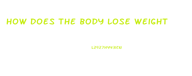 How Does The Body Lose Weight