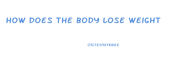 How Does The Body Lose Weight