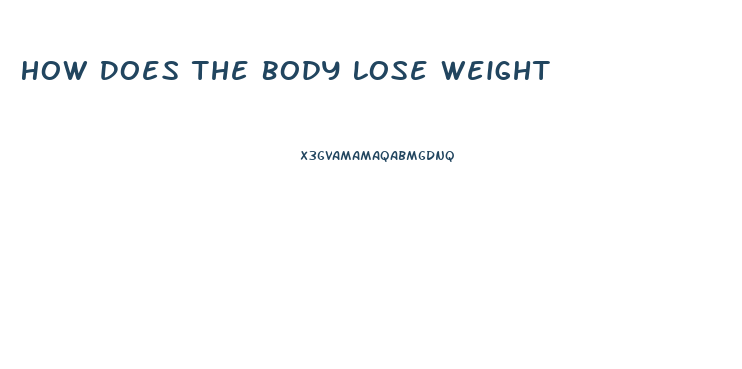 How Does The Body Lose Weight