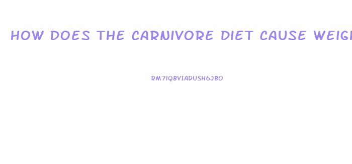 How Does The Carnivore Diet Cause Weight Loss