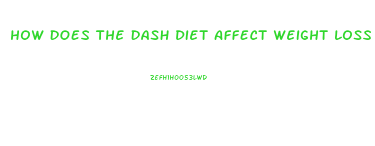 How Does The Dash Diet Affect Weight Loss