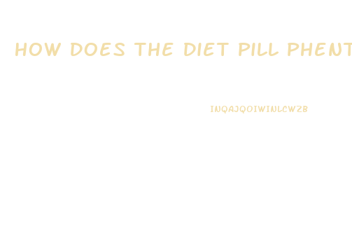 How Does The Diet Pill Phentermine Work