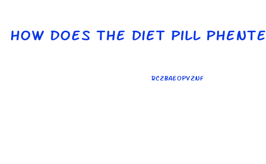 How Does The Diet Pill Phentermine Work