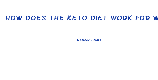 How Does The Keto Diet Work For Weight Loss