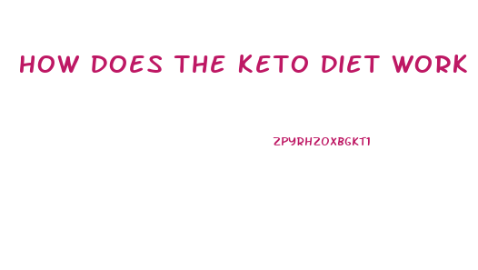 How Does The Keto Diet Work For Weight Loss