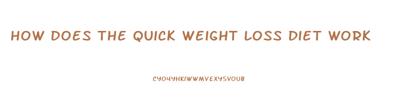 How Does The Quick Weight Loss Diet Work