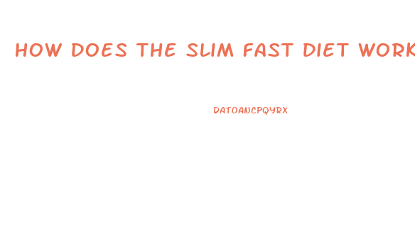 How Does The Slim Fast Diet Work
