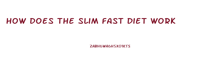 How Does The Slim Fast Diet Work