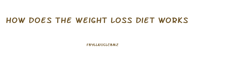 How Does The Weight Loss Diet Works