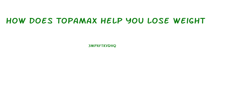 How Does Topamax Help You Lose Weight