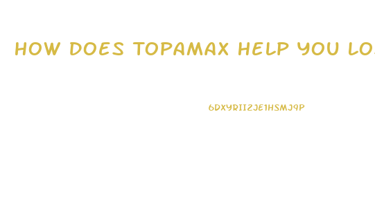 How Does Topamax Help You Lose Weight