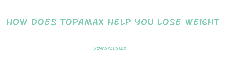 How Does Topamax Help You Lose Weight