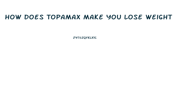 How Does Topamax Make You Lose Weight