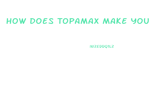 How Does Topamax Make You Lose Weight