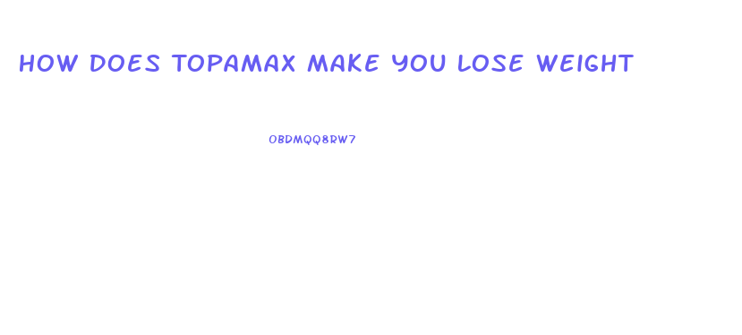 How Does Topamax Make You Lose Weight