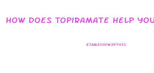 How Does Topiramate Help You Lose Weight