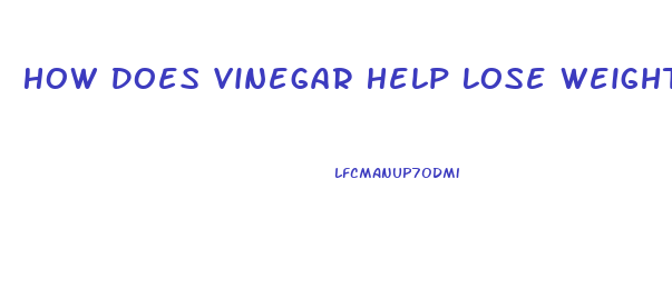 How Does Vinegar Help Lose Weight