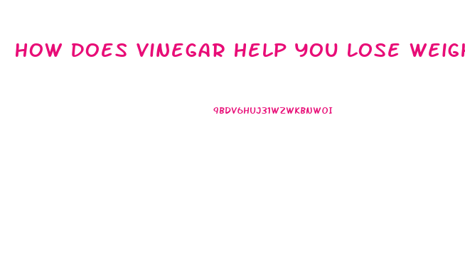 How Does Vinegar Help You Lose Weight