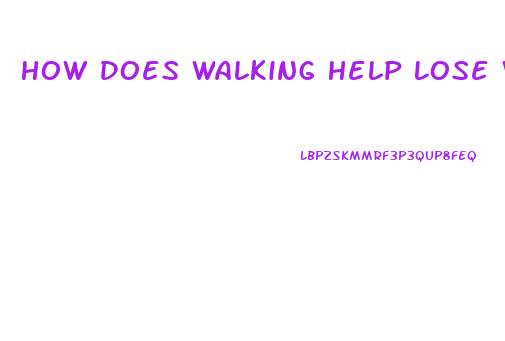 How Does Walking Help Lose Weight