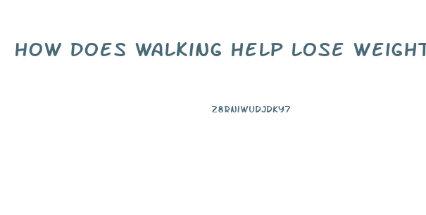 How Does Walking Help Lose Weight