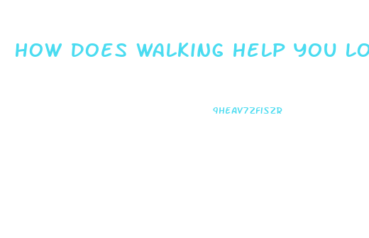 How Does Walking Help You Lose Weight