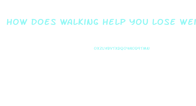 How Does Walking Help You Lose Weight