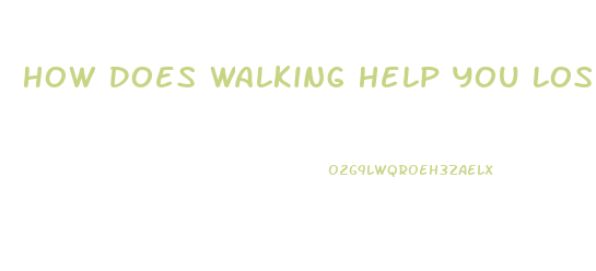 How Does Walking Help You Lose Weight