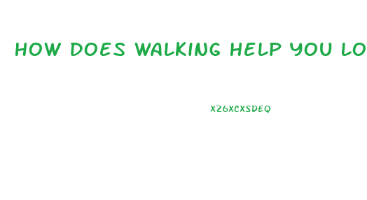 How Does Walking Help You Lose Weight