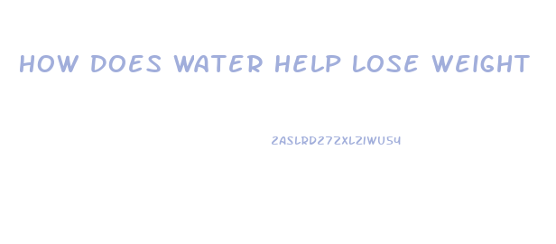 How Does Water Help Lose Weight