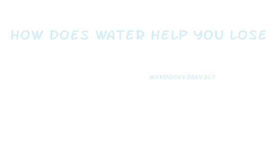 How Does Water Help You Lose Weight