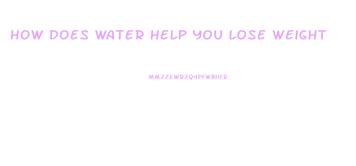 How Does Water Help You Lose Weight