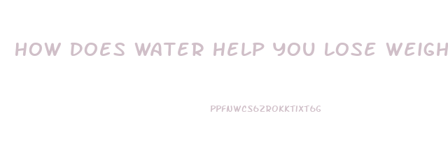 How Does Water Help You Lose Weight