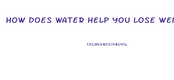 How Does Water Help You Lose Weight