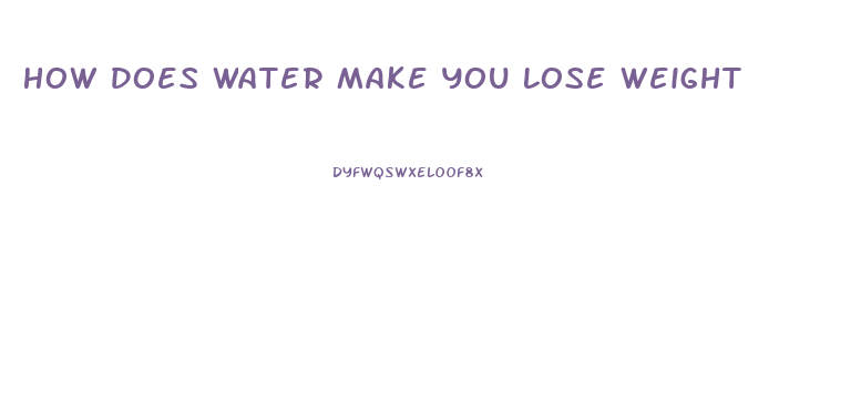 How Does Water Make You Lose Weight