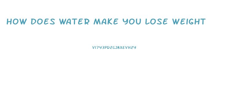 How Does Water Make You Lose Weight